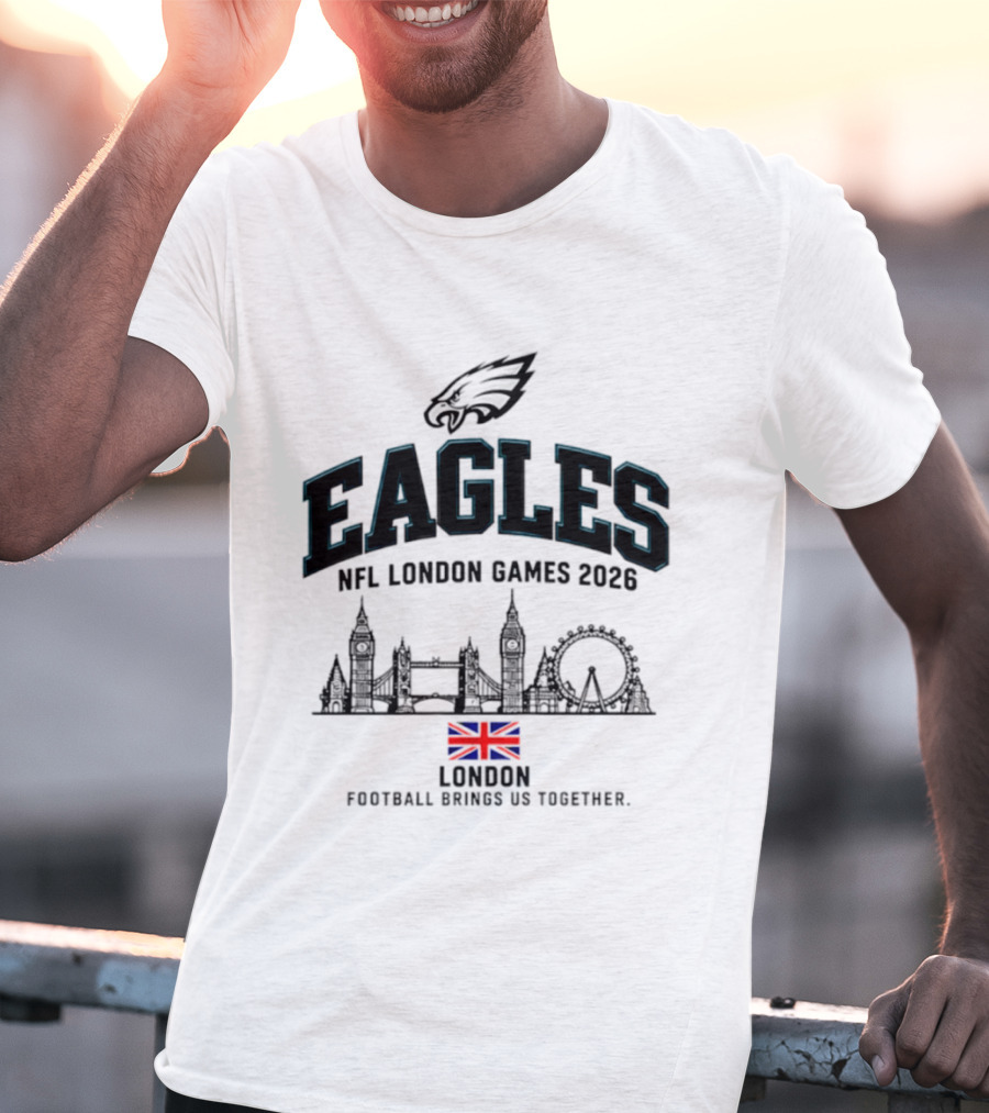 Eagles NFL London Games 2026 Football Brings Us Together T-Shirt
