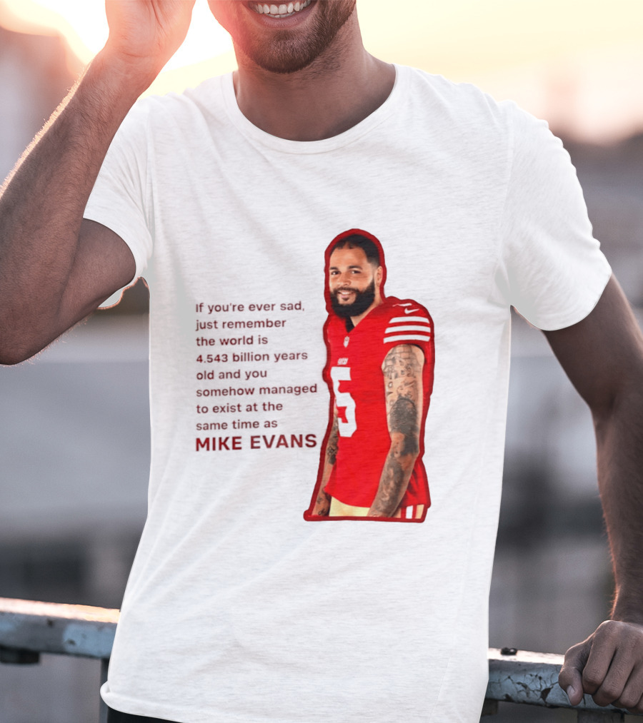Mike Evans San Francisco 49ers Remember The World Is 4.543 Billion Years Old T-Shirt