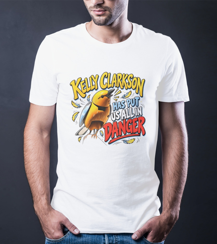 Has Put Us All In Danger Kelly Clarkson T-Shirt