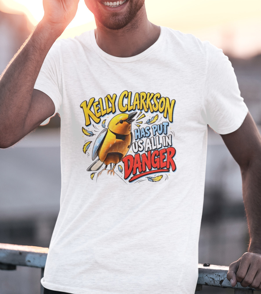 Has Put Us All In Danger Kelly Clarkson T-Shirt