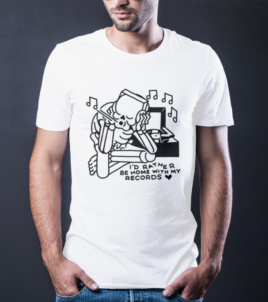 I'd Rather Be Home With My Records Skeleton Music Notes T-Shirt