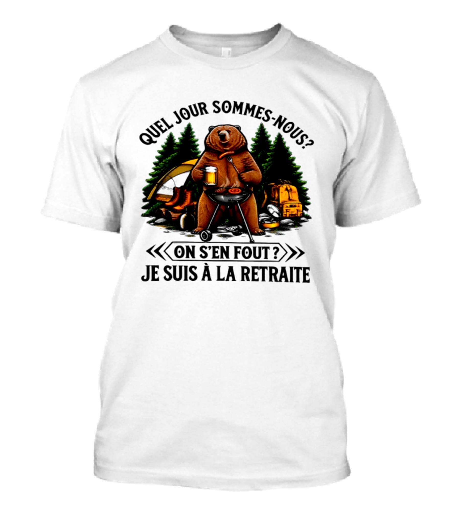 Quel Jour Sommes Nous On S'en Fout Je Suis à La Retraite Camping Bear In The Woods T-Shirt