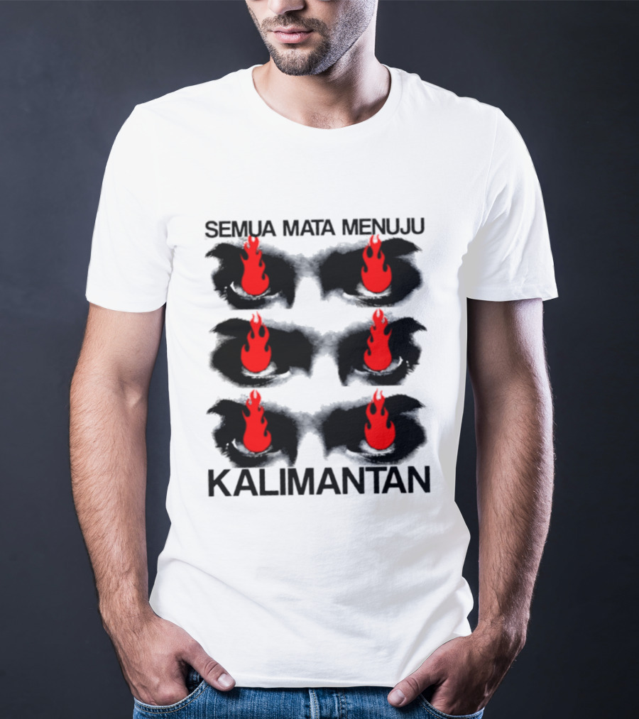 Semua Mata Menuju Kalimantan Indonesia Api Mata T-Shirt