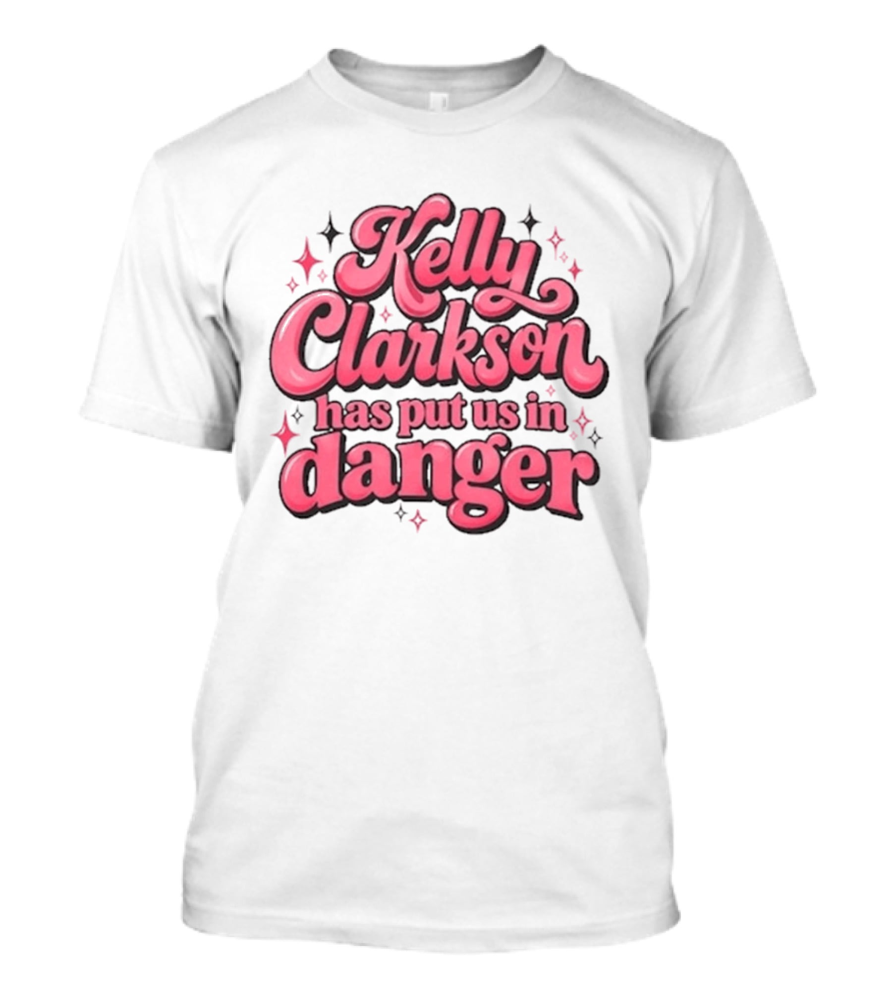 Kelly Clarkson Has Put Us In Danger Celebrity Pop Culture Humor Sparkling T-Shirt
