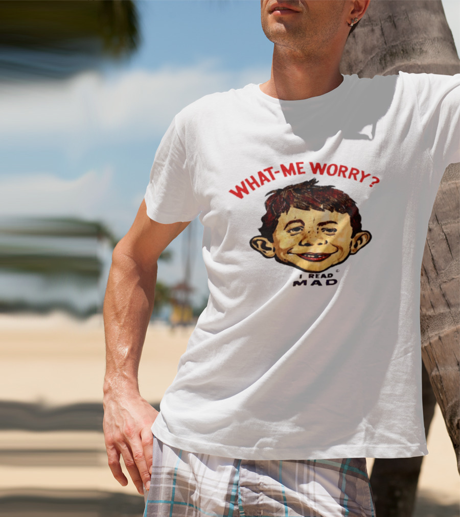 What Me Worry Alfred E Neuman I Read Mad T-Shirt