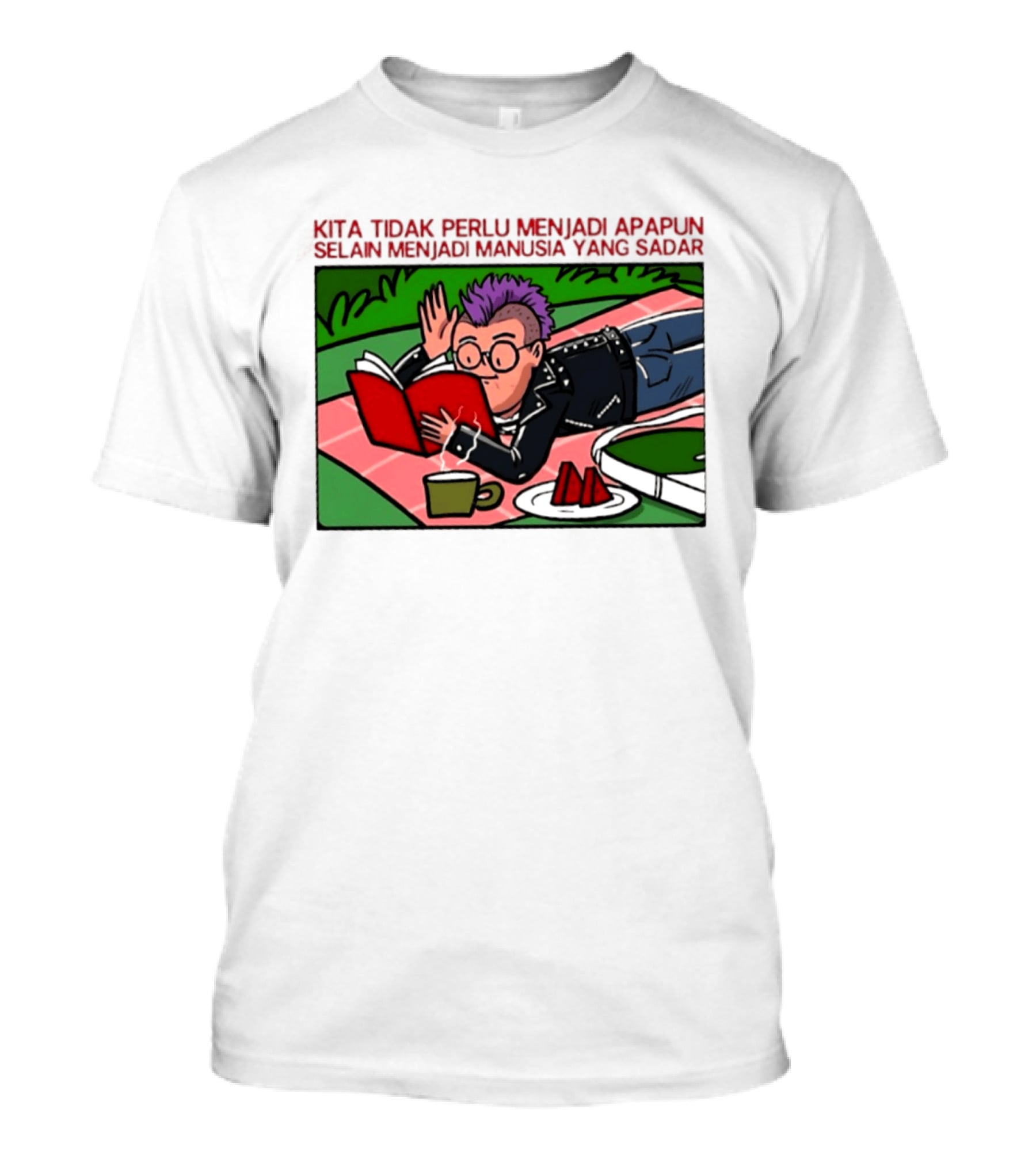 Kita Tidak Perlu Menjadi Apapun Selain Menjadi Manusia Yang Sadar Punk Picnic Scene T-Shirt