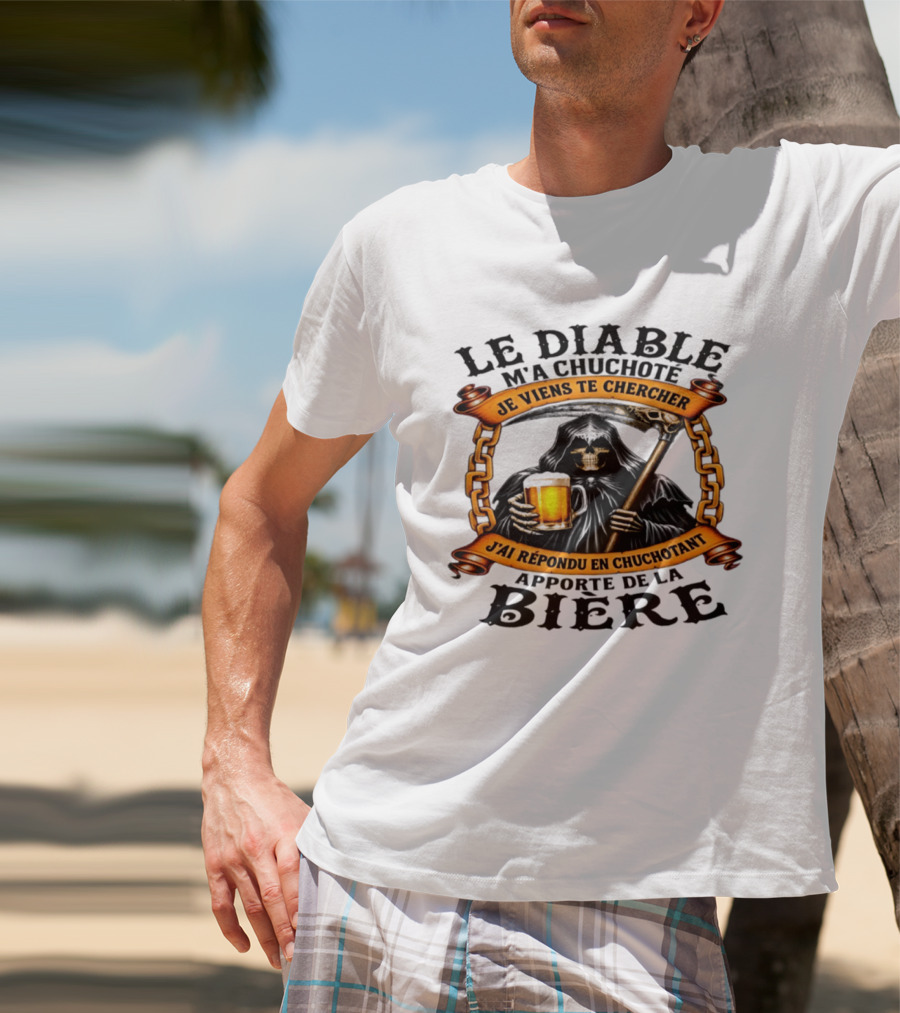 Le Diable M'a Chuchoté Apporte De La Bière Grim Reaper Je Viens Te Chercher T-Shirt