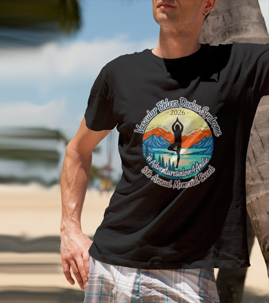 Vascular Ehlers Danlos Yoga Event 2026 Adventuresinlove4Andie Memorial 8th Annual Awareness T-Shirt