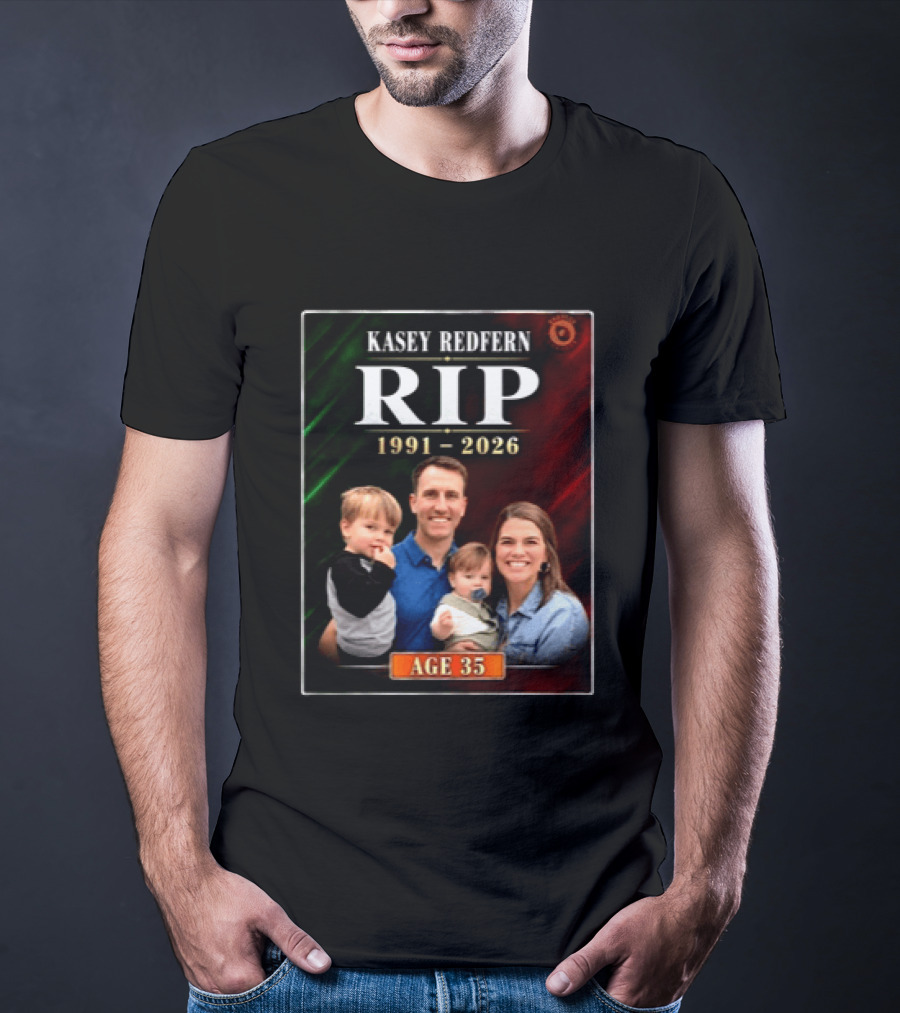 Kasey Redfern RIP 1991 2026 Age 35 T-Shirt