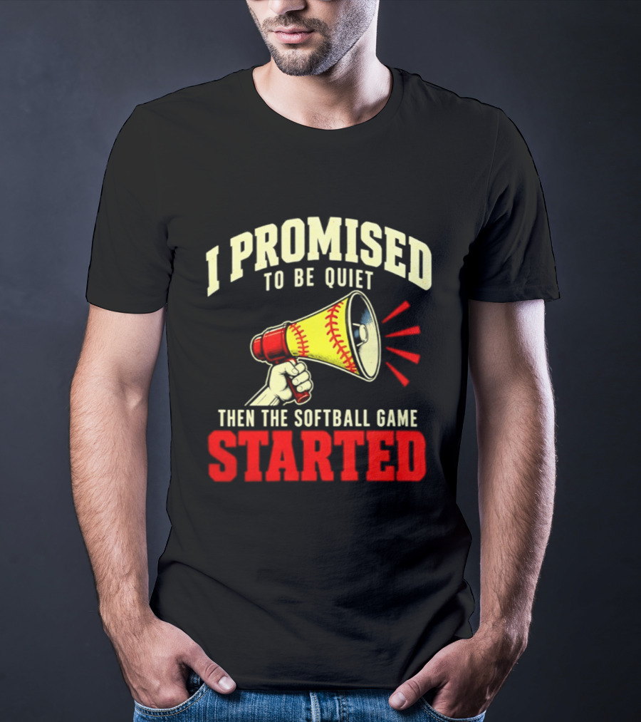 I Promised To Be Quiet Then The Softball Game Started Megaphone T-Shirt