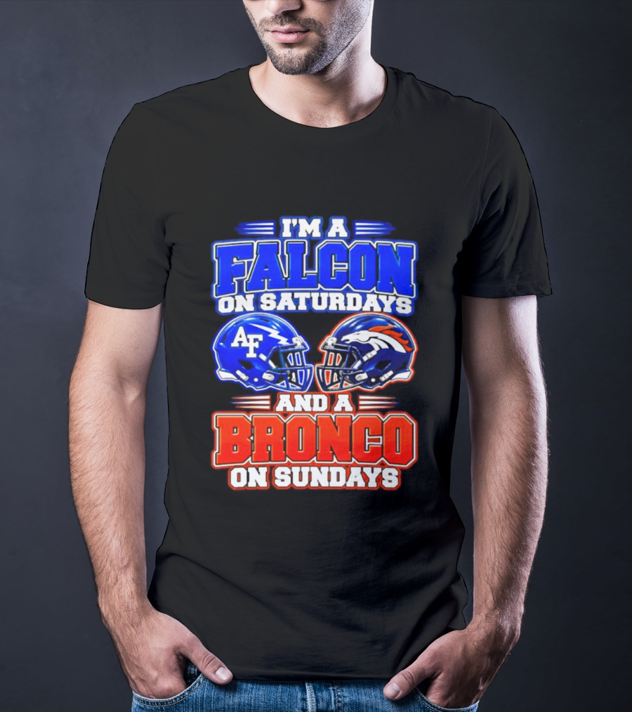 I'm A Falcon On Saturdays And A Bronco On Sundays Air Force AF Denver Broncos T-Shirt