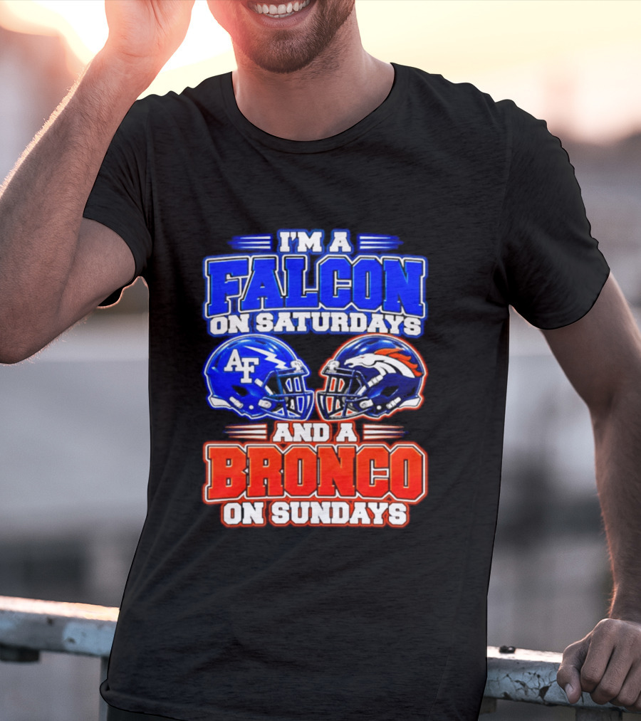 I'm A Falcon On Saturdays And A Bronco On Sundays Air Force AF Denver Broncos T-Shirt