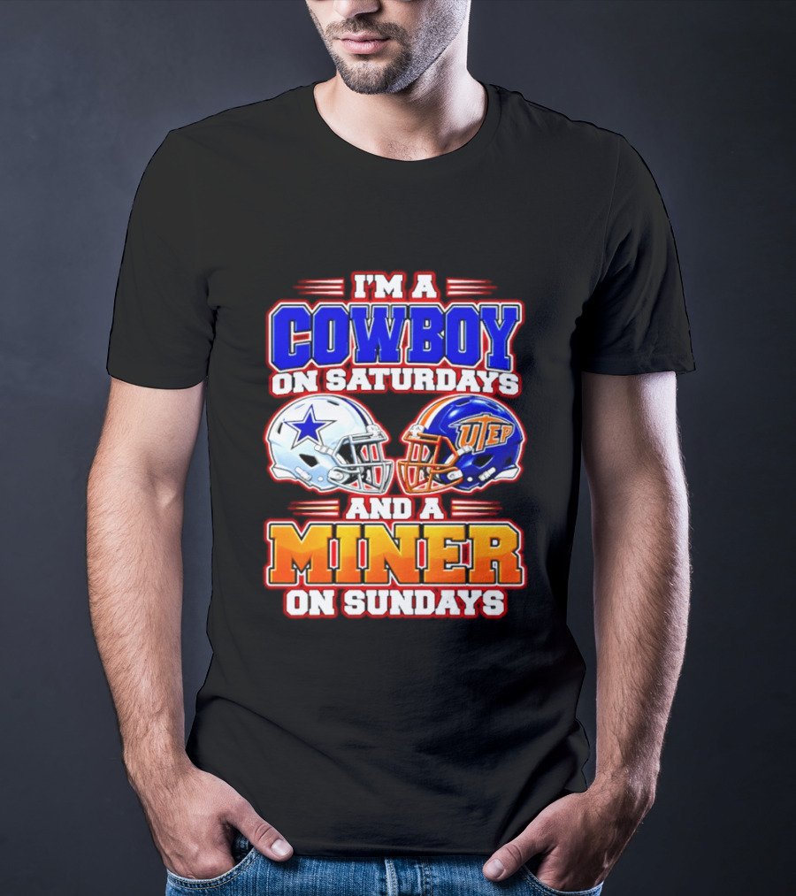 I'm A Cowboy On Saturdays And A Miner On Sundays Dallas UTEP Football 2026 T-Shirt