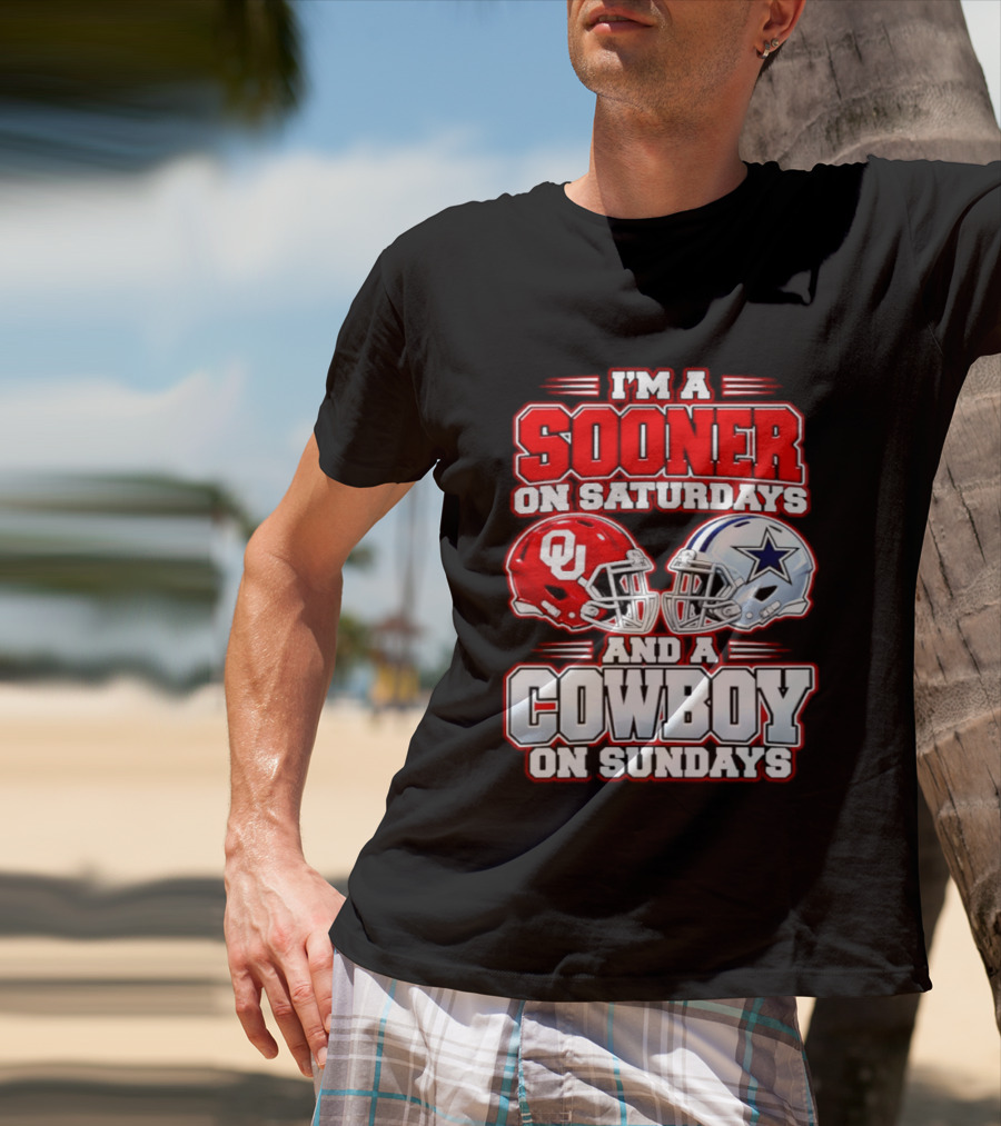 I'm A Sooner On Saturdays And A Cowboy On Sundays Oklahoma And Dallas Football Fan 2026 T-Shirt