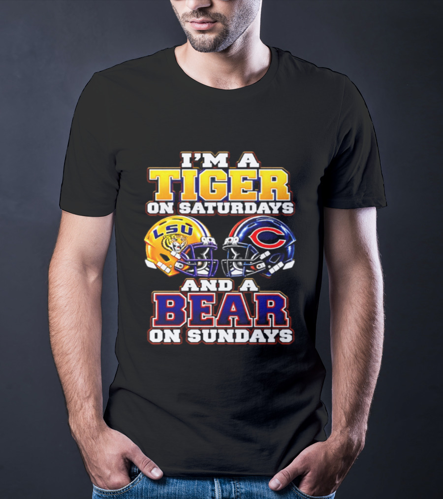 I'm A Tiger On Saturdays LSU Tigers And A Bear On Sundays Chicago Bears 2026 T-Shirt