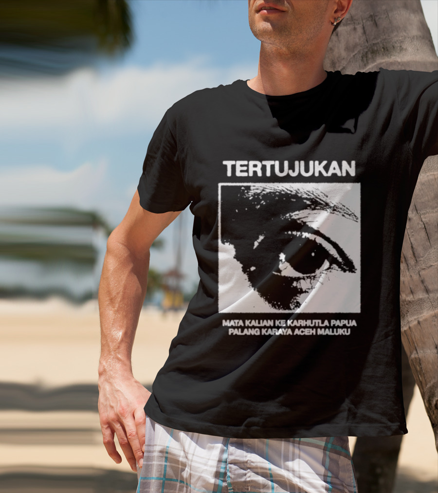 Tertujukan Mata Kalian Ke Karhutla Papua Palang Karaya Aceh Maluku T-Shirt