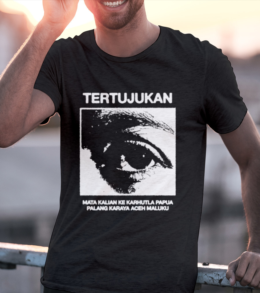 Tertujukan Mata Kalian Ke Karhutla Papua Palang Karaya Aceh Maluku T-Shirt