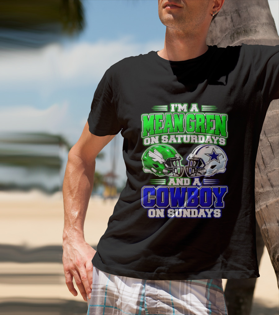 I'm A Mean Green On Saturdays And A Cowboy On Sundays T-Shirt