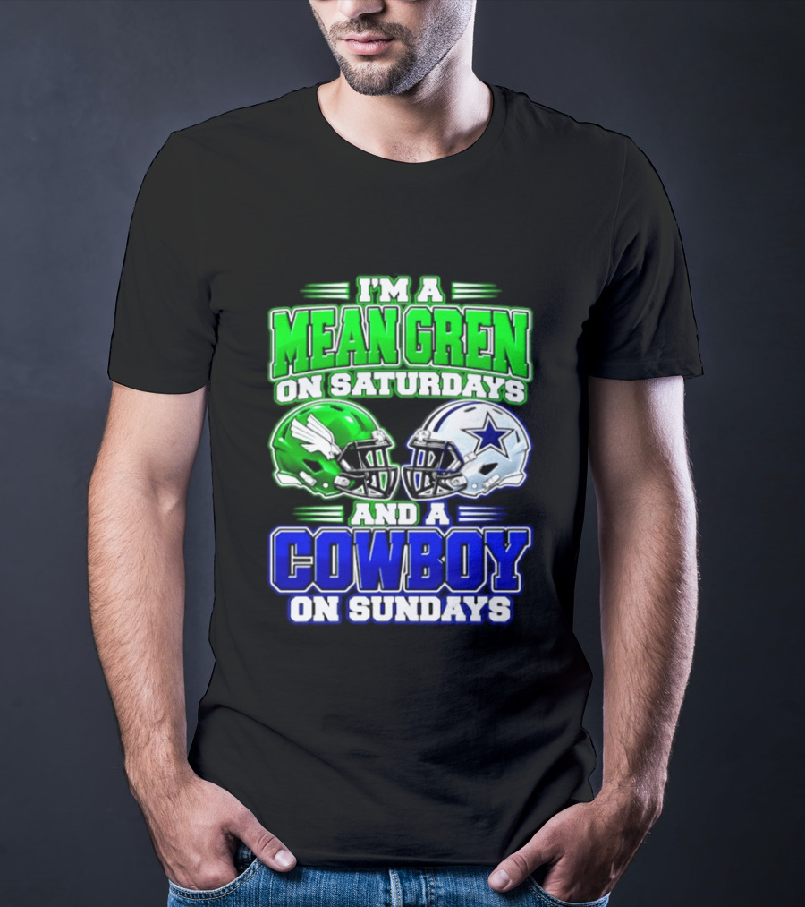 I'm A Mean Green On Saturdays And A Cowboy On Sundays T-Shirt