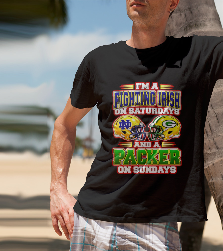 I'm A Fighting Irish On Saturdays ND Helmet And A Packer On Sundays GB Helmet T-Shirt