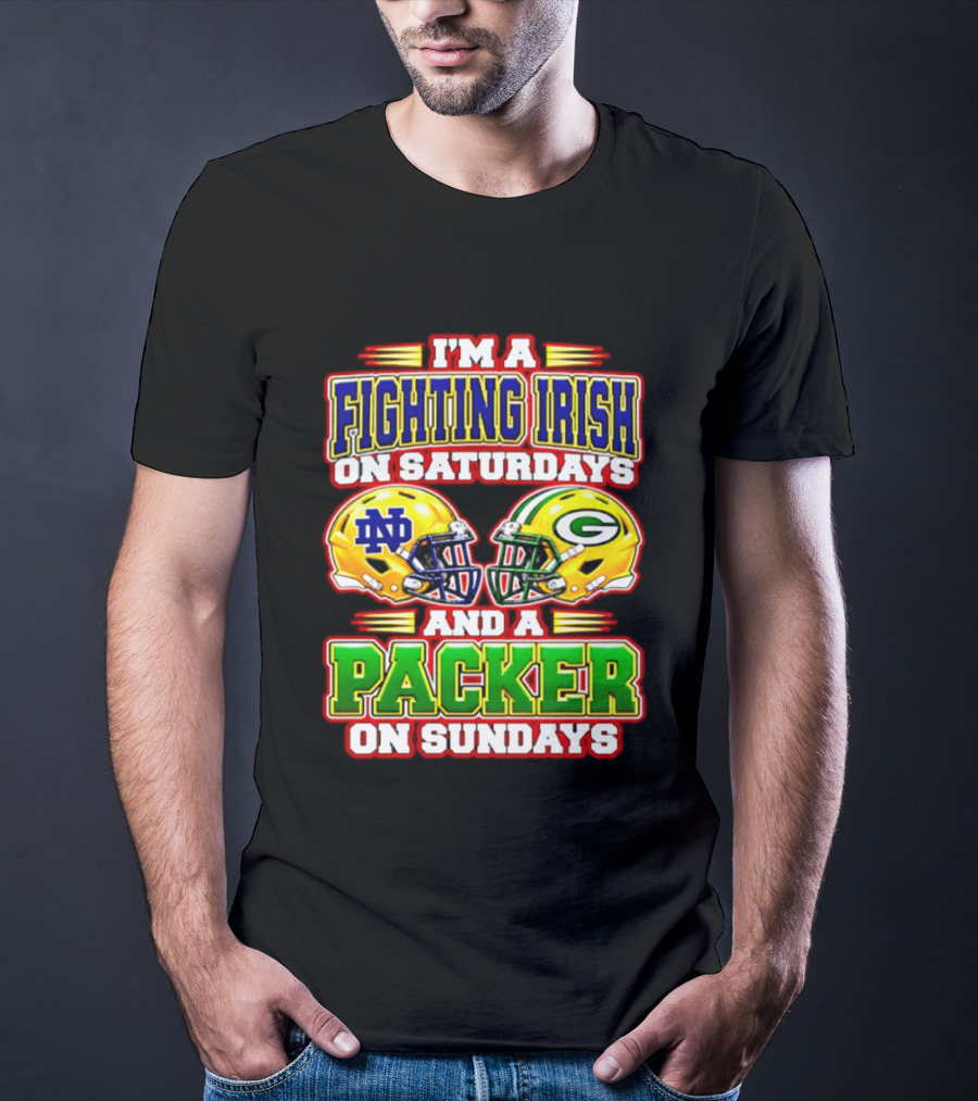 I'm A Fighting Irish On Saturdays ND Helmet And A Packer On Sundays GB Helmet T-Shirt