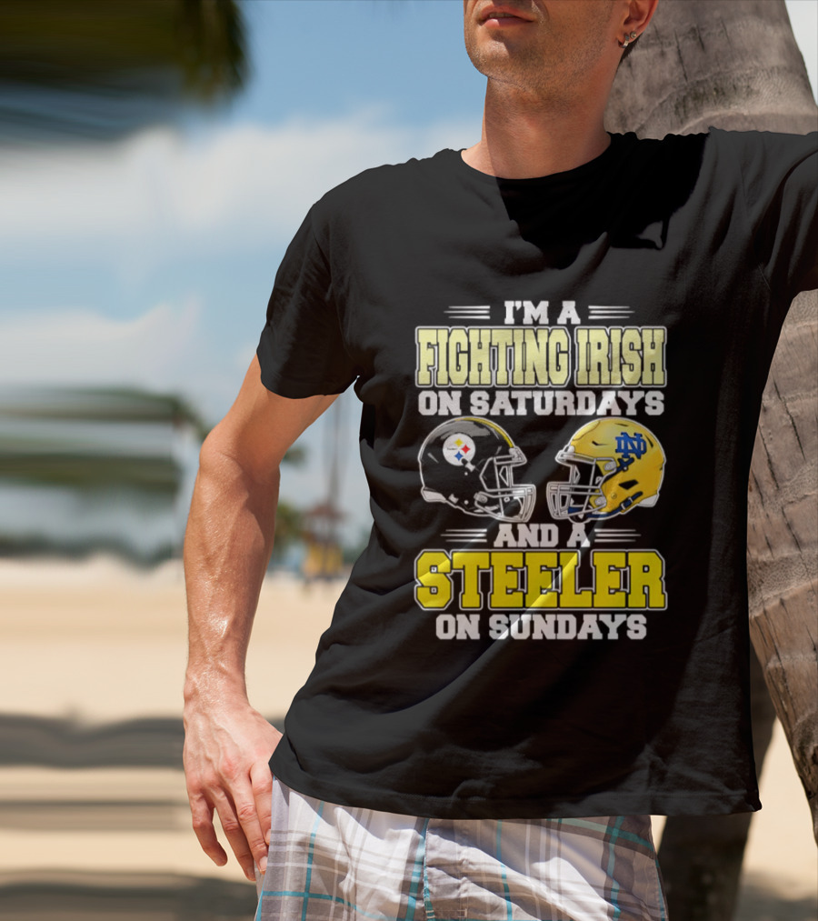 I'm A Fighting Irish On Saturdays And A Steeler On Sundays T-Shirt