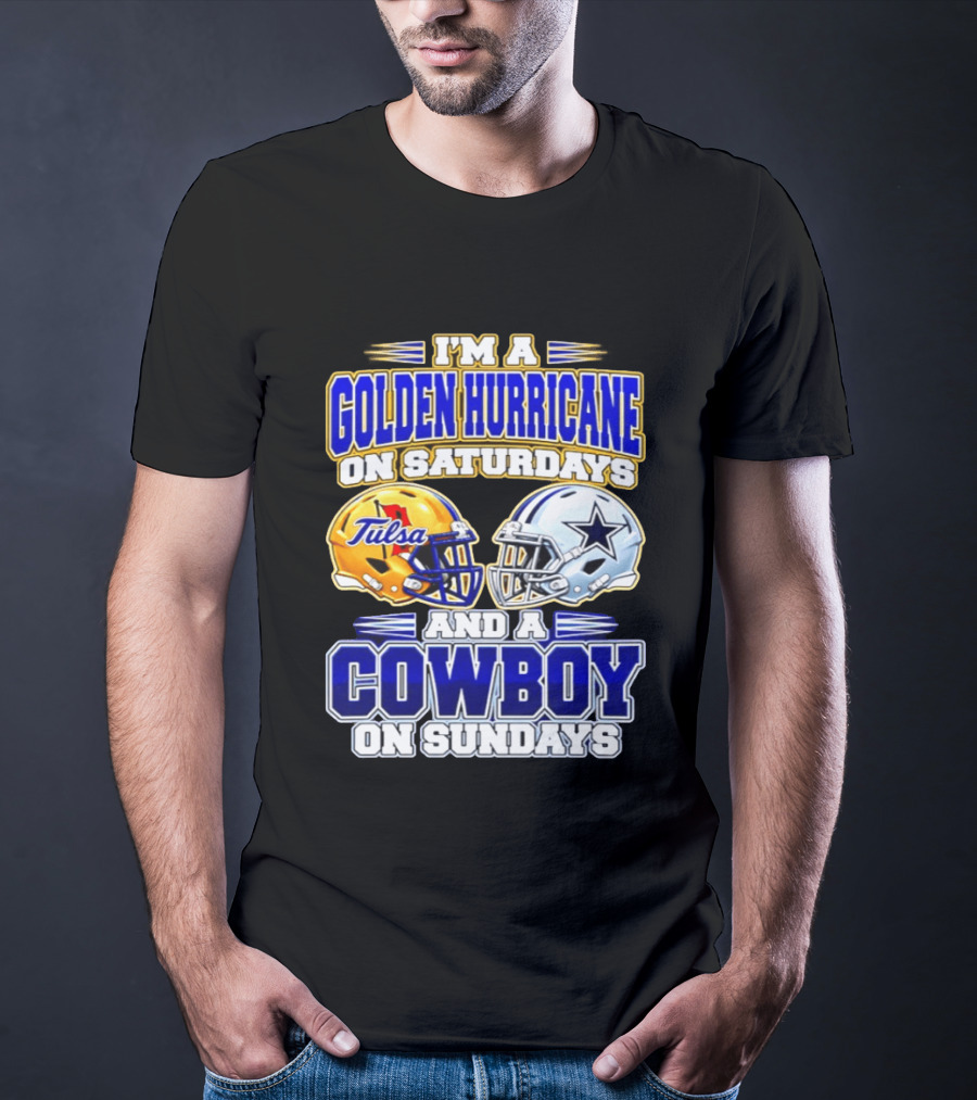 I'm A Golden Hurricane On Saturdays And A Cowboy On Sundays Tulsa Dallas 2026 T-Shirt