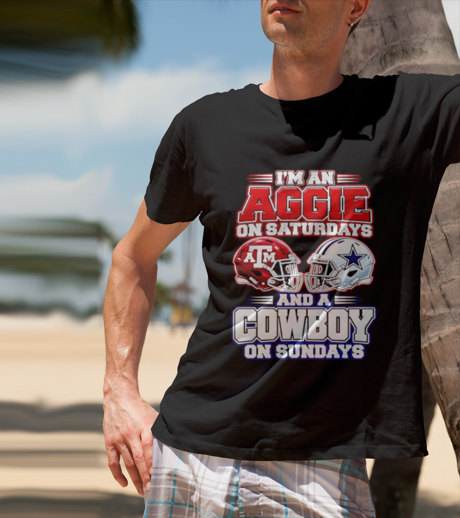 I'm An Aggie On Saturdays And A Cowboy On Sundays Texas A&M Dallas Cowboys Helmets T-Shirt