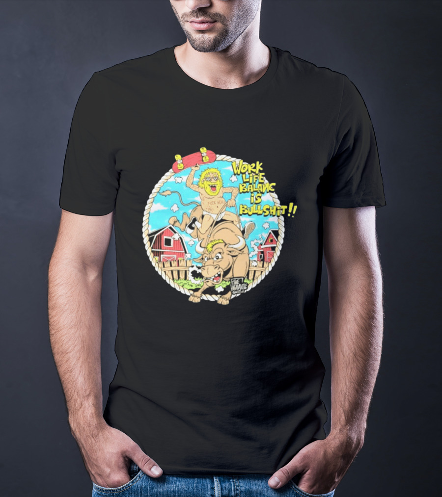 Work Life Balance Is Bullshit Skater Riding Bull F*ck Work Vibe T-Shirt