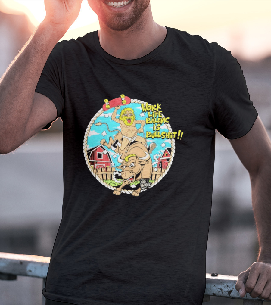 Work Life Balance Is Bullshit Skater Riding Bull F*ck Work Vibe T-Shirt