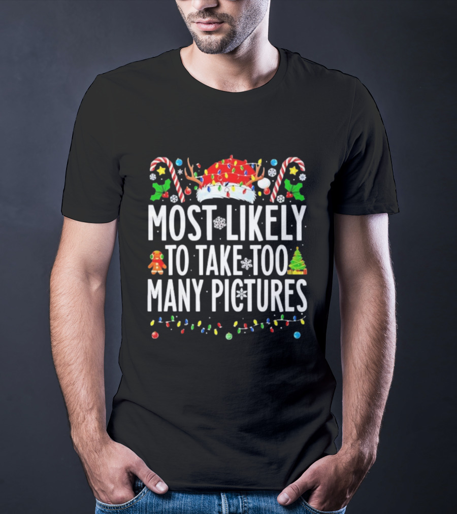 Christmas Lights And Candy Canes Most Likely To Take Too Many Pictures T-Shirt