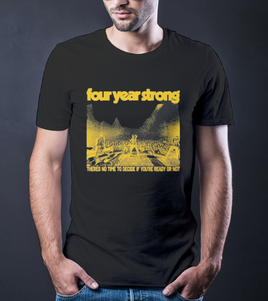 Four Year Strong Live Concert There’s No Time To Decide If You’re Ready Or Not T-Shirt