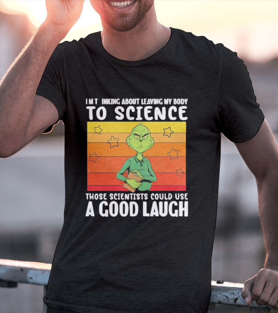 Grinch Thinking About Leaving My Body To Science Those Scientists Could Use A Good Laugh Vintage Retro Star Background T-Shirt