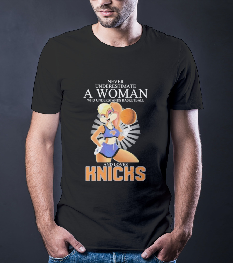 Never Underestimate A Woman Who Understands Basketball And Loves Knicks Featuring Lola Bunny T-Shirt