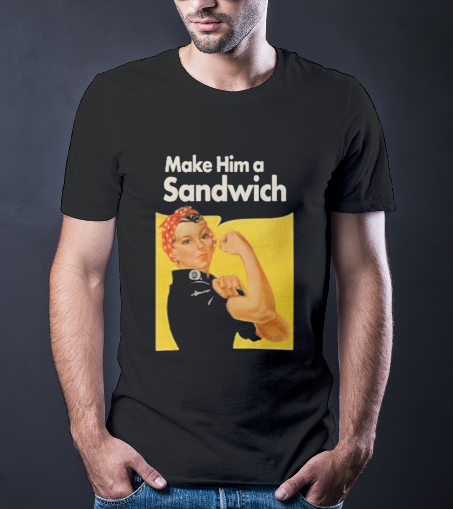 Make Him A Sandwich Rosie The Riveter Vintage Propaganda T-Shirt