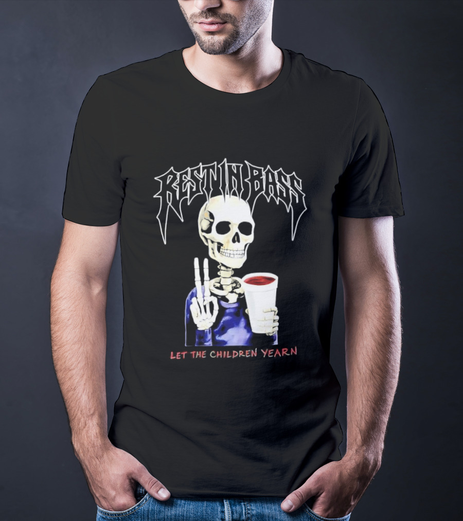 Rest In Bass Skeleton Holding Styrofoam Cup Let The Children Yearn T-Shirt