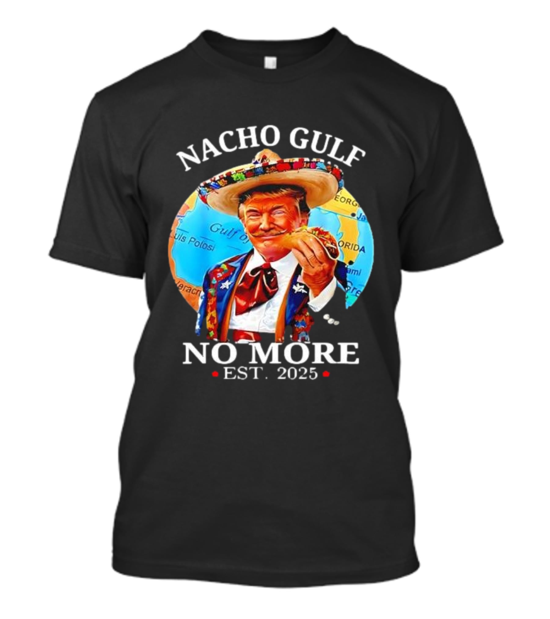 Nacho Gulf No More Est. 2025 Taco Sombrero Map T-Shirt