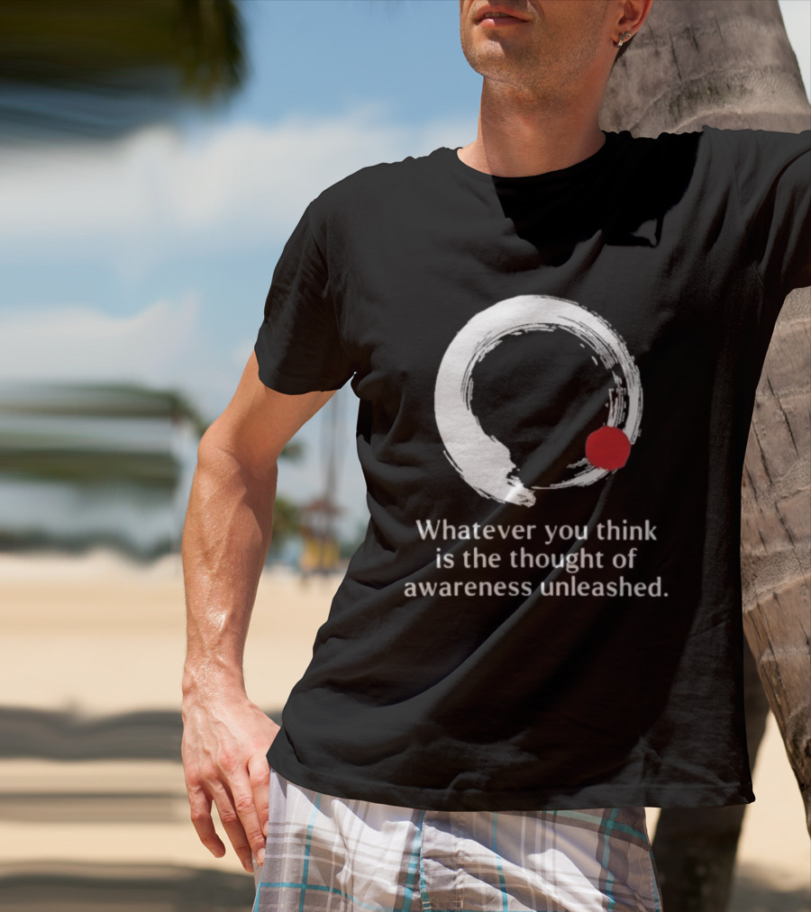 Whatever You Think Is The Thought Of Awareness Unleashed Enso Circle Red Dot T-Shirt