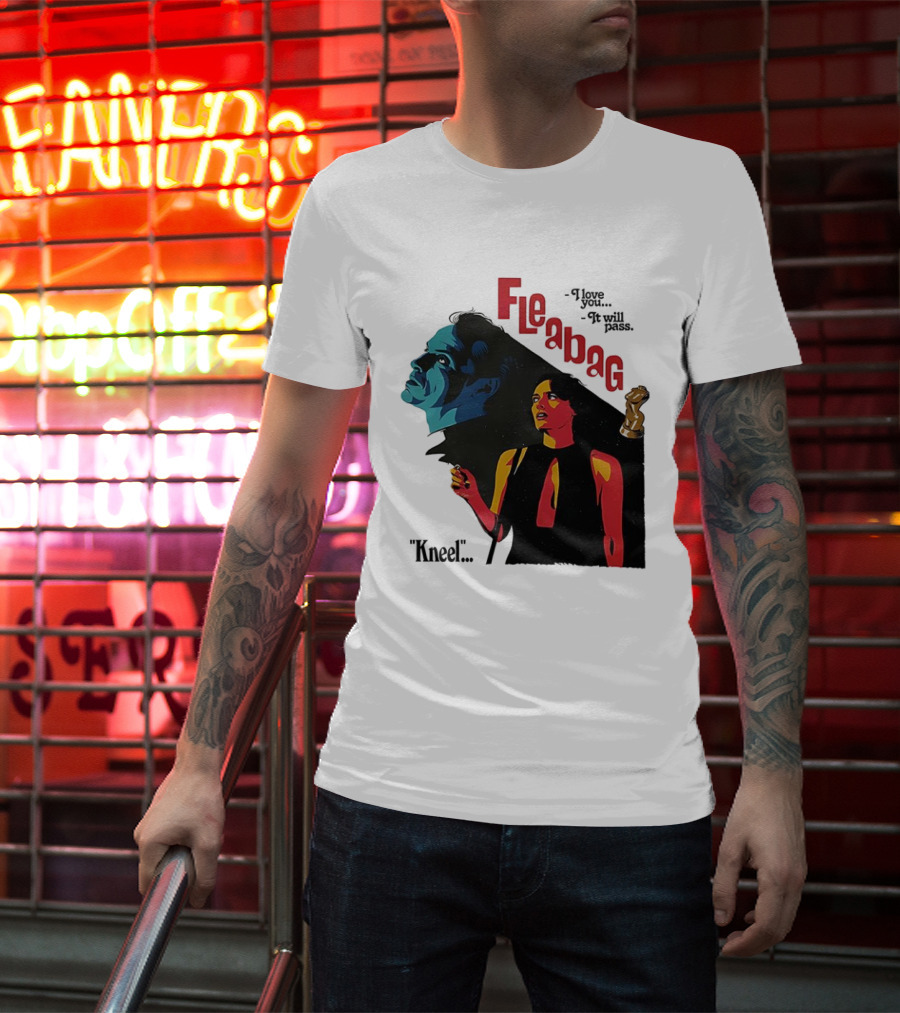 Fleabag I Love You It Will Pass Kneel TV Show T-Shirt