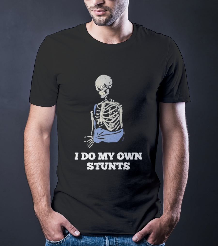 Skeleton Cast Humor Autofocus I Do My Own Stunts T-Shirt