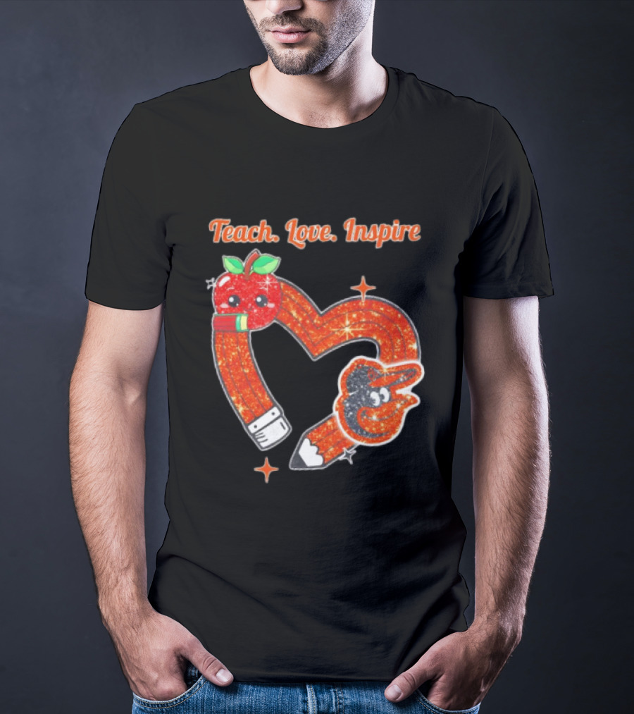 Baltimore Orioles Teach Love Inspire Pencil Heart Apple T-Shirt