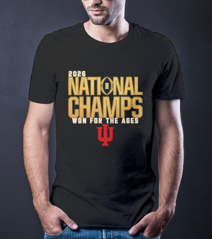 2026 National Champs Won For The Ages Indiana Hoosiers T-Shirt