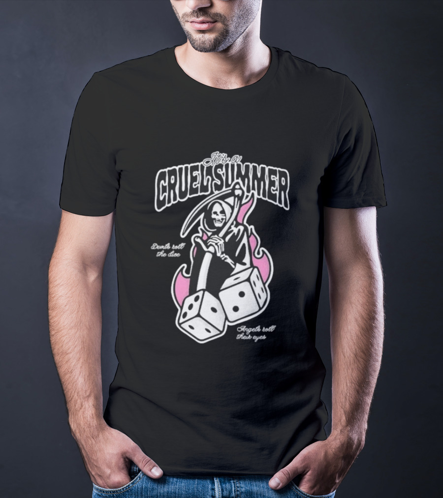It's A Cruel Summer Devils Roll The Dice Angels Roll Their Eyes Grim Reaper T-Shirt