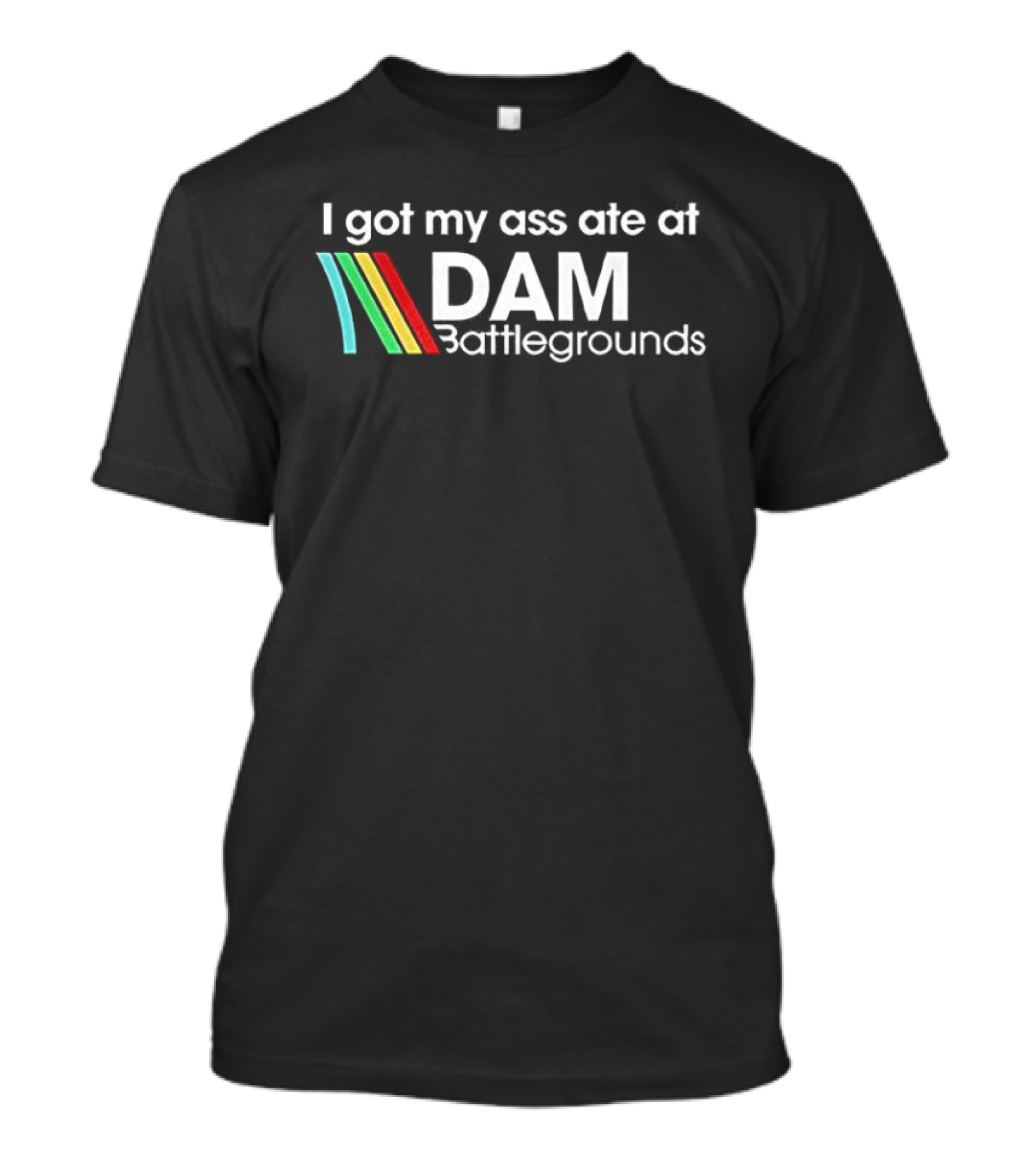 I Got My Ass Ate At DAM Battlegrounds ARC Raiders T-Shirt