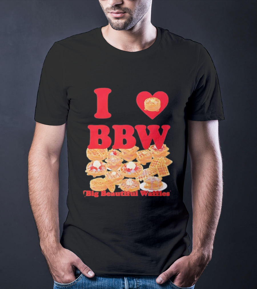 I Love BBW Big Beautiful Waffles Fun Food Lover Festival T-Shirt