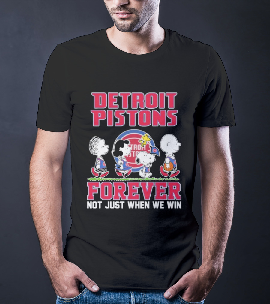Detroit Pistons Forever Snoopy And Peanuts Characters Not Just When We Win T-Shirt