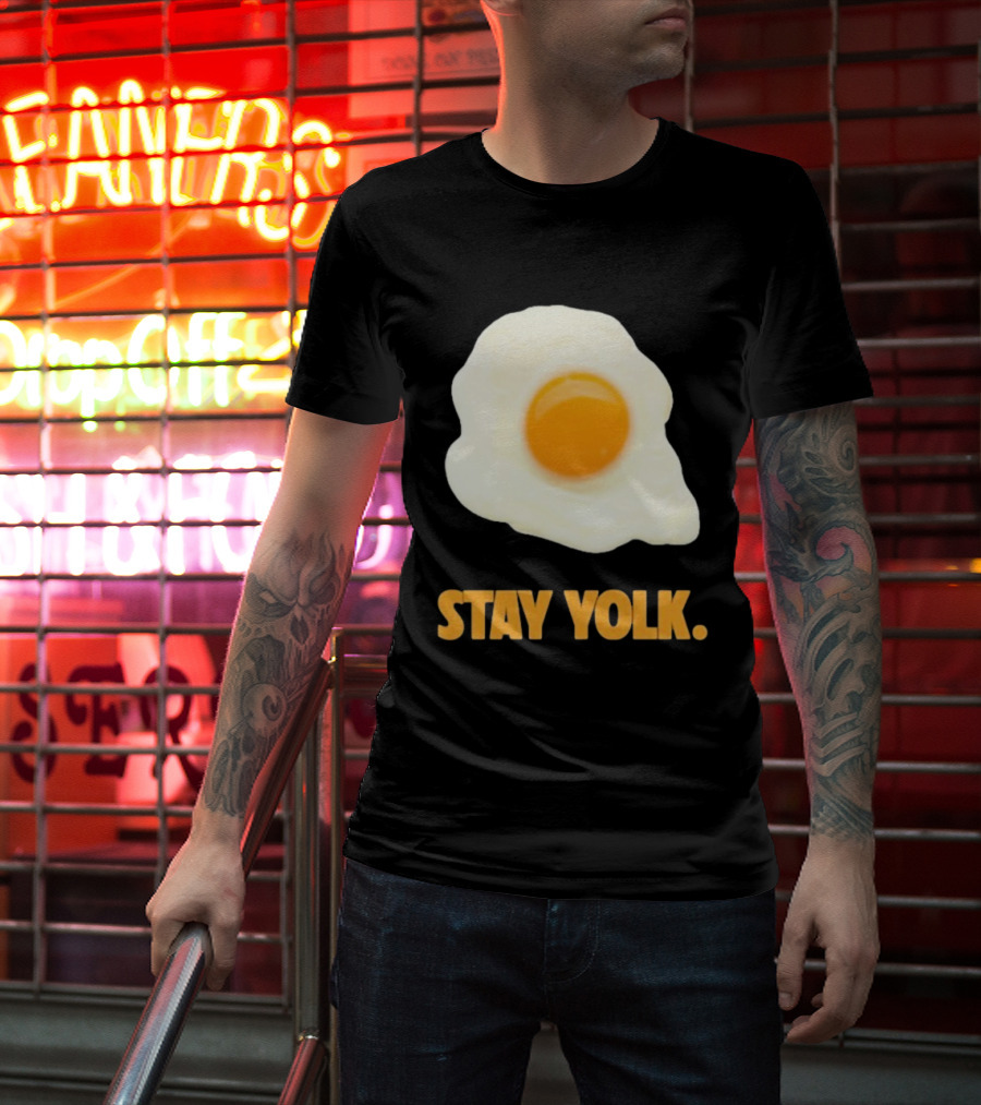 Stay Yolk Egg Encouragement T-Shirt