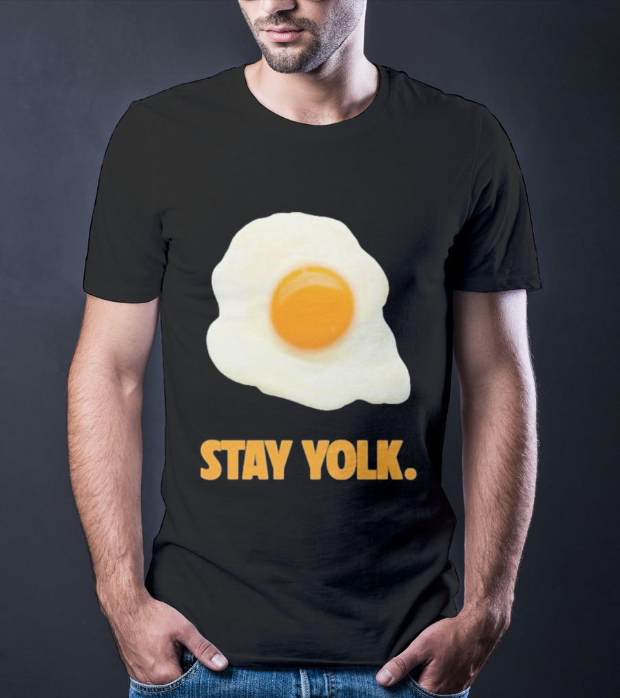 Stay Yolk Egg Encouragement T-Shirt