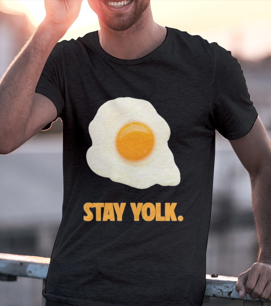 Stay Yolk Egg Encouragement T-Shirt