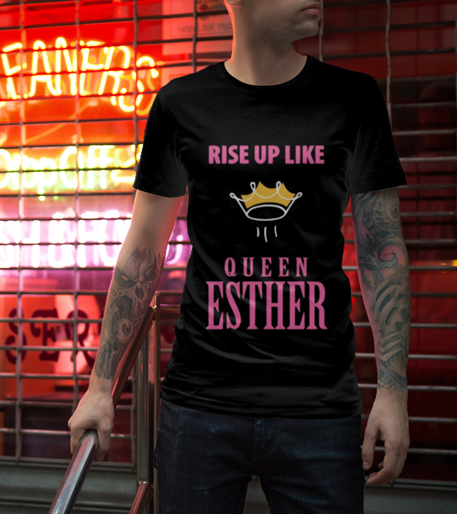 Rise Up Like Queen Esther Crown Empowerment T-Shirt